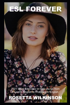 Paperback ESL Forever: 2021 Word Exercises to Help you go from Fluent in English to Proficient in English Book