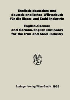 Paperback Englisch-Deutsches Und Deutsch-Englisches Wörterbuch Für Die Eisen- Und Stahl-Industrie / English-German and German-English Dictionary for the Iron an [German] Book