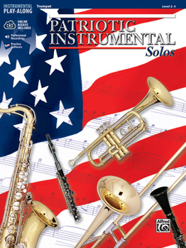 Paperback Patriotic Instrumental Solos: Trumpet, Book & Online Audio/Software [With CD] Book