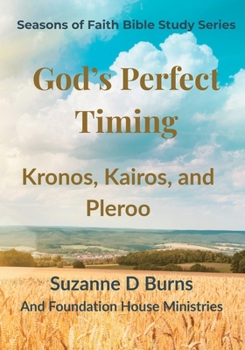 Paperback God's Timing is Perfect: Kronos, Kairos, and Pleroo A 6-Week Bible Study Devotional Journal Book