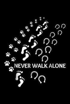 Paperback Never Walk Alone: Never Walk Alone People Dog Horse Foot Journal/Notebook Blank Lined Ruled 6x9 100 Pages Book