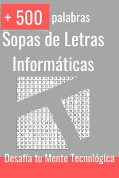 Paperback Sopas de Letras Informáticas: Desafía tu Mente Tecnológica [Spanish] Book