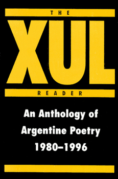Paperback The Xul Reader: An Anthology of Arentine Poetry 1980-1996 Book