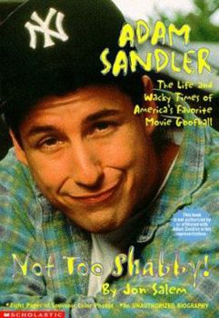 Mass Market Paperback Adam Sandler Not Too Shabby: An Unauthorized Biography Book