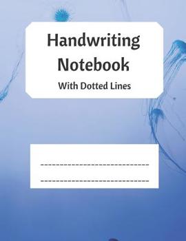 Paperback Handwriting Notebook With Dotted Lines: Practice Paper for Primary School Children Book