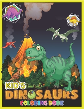 Kid's Dinosaurs Coloring Book: Dinosaur Coloring And Activity Book/ Kids Activity Books