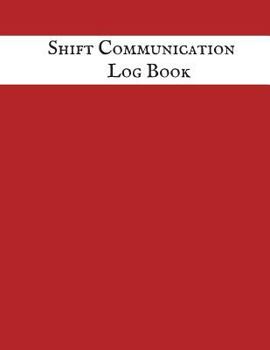 Paperback Shift Communication Log Book: Work Shift Management Logbook Daily Staff Communication Record Note Pad Shift Handover Organizer for Recording Duty Ch Book