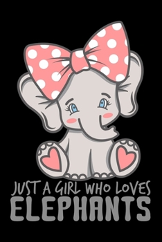 Journal: Girls Just a Girl Who Loves Elephants Cute Baby Elephant Black Lined Notebook Writing Diary - 120 Pages 6 x 9
