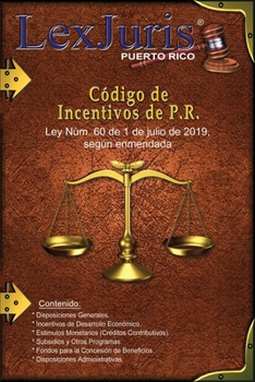 Paperback Código de Incentivos de P.R. Ley Núm. 60 de 1 de julio de 2019, según enmendada.: Ley Núm. 60 de 1 de julio de 2019, según enmendada. [Spanish] Book