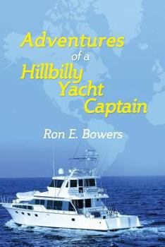 Paperback Adventures of a Hillbilly Yacht Captain: From the hills of Virginia to running yachts around the U.S.A... then building yachts in China.... Book