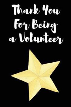 Thank You for Being a Volunteer: Blank Lined Journal for Volunteer Appreciation Thank You Gift