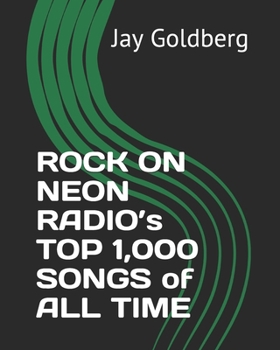 Paperback ROCK ON NEON RADIO's TOP 1,000 SONGS of ALL TIME Book