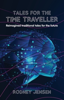 Paperback Tales for the Time Traveller: Reimagined traditional tales for the future Book