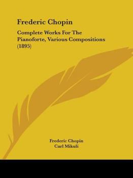 Frederic Chopin: Complete Works For The Pianoforte, Various Compositions