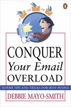 Paperback Conquer Your Email Overload: Superb Tips and Tricks for Busy People Book