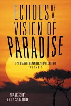 Paperback Echoes of a Vision of Paradise Volume 2: If You Cannot Remember, You Will Return Book