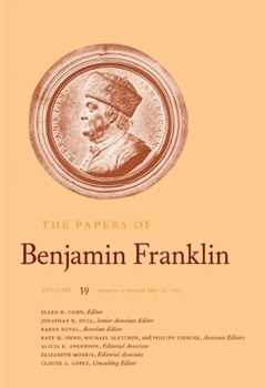 Hardcover The Papers of Benjamin Franklin, Vol. 39: Volume 39, January 21 Through May 15, 1783 Book