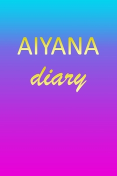 Aiyana: Journal Diary | Personalized First Name Personal Writing | Letter A Blue Purple Pink Gold Effect Cover | Daily Diaries for Journalists & ... Taking | Write about your Life & Interests