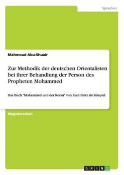 Paperback Zur Methodik der deutschen Orientalisten bei ihrer Behandlung der Person des Propheten Mohammed: Das Buch "Mohammed und der Koran" von Rudi Paret als [German] Book