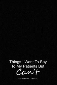 Paperback Dentist business: Things I want to say to my patients but can't - Lined notebook 120 pages 6x9 - Dentist gift journal / diary Book