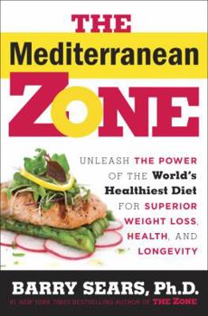 Hardcover The Mediterranean Zone: Unleash the Power of the World's Healthiest Diet for Superior Weight Loss, Health, and Longevity Book