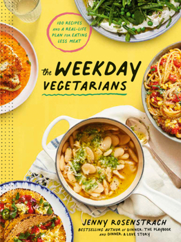 Hardcover The Weekday Vegetarians: 100 Recipes and a Real-Life Plan for Eating Less Meat: A Cookbook Book