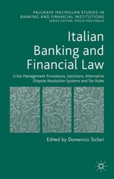 Italian Banking and Financial Law: Crisis Management Procedures, Sanctions, Alternative Dispute Resolution Systems and Tax Rules: Crisis Management Procedures, Sanctions, Alternative Dispute Resolutio