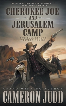 Paperback Cherokee Joe and Jerusalem Camp: Two Full Length Western Novels Book