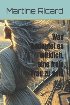 Paperback Was bedeutet es wirklich, eine freie Frau zu sein [German] Book
