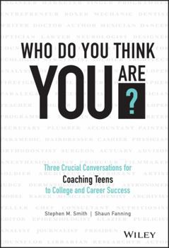 Hardcover Who Do You Think You Are?: Three Crucial Conversations for Coaching Teens to College and Career Success Book