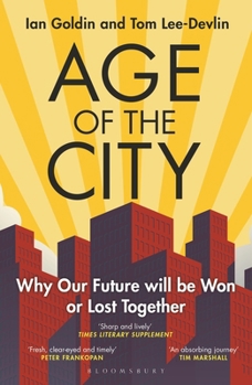 Paperback Age of the City: -- A Financial Times Book of the Year -- Why Our Future Will Be Won or Lost Together Book