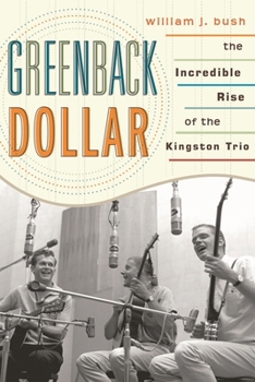 Greenback Dollar: The Incredible Rise of the Kingston Trio