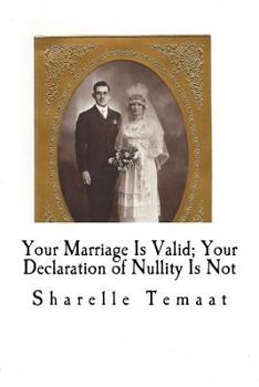 Paperback Your Marriage Is Valid; Your Declaration of Nullity Is Not Book