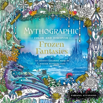 Paperback Mythographic Color and Discover: Frozen Fantasies: An Artist's Coloring Book of Winter Wonderlands Book