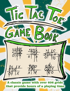 Paperback Tic Tac Toe Game Book: A classic game with over 606 grids that provide hours of a playing time Book