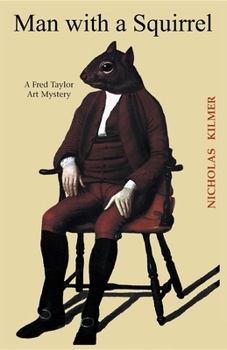 Man with a Squirrel (Missing Mystery, 22) - Book #2 of the Fred Taylor Art Mystery