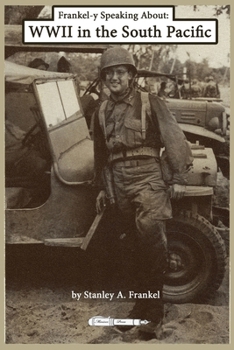 Paperback Frankel-y Speaking About WWII in the South Pacific Book