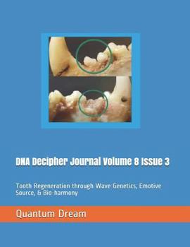 Paperback DNA Decipher Journal Volume 8 Issue 3: Tooth Regeneration Through Wave Genetics, Emotive Source, & Bio-Harmony Book