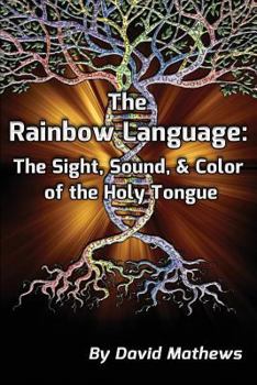 Paperback The Rainbow Language: The Sight, Sound & Color of the Holy Tongue Book