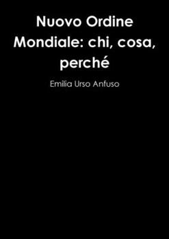 Paperback Nuovo Ordine Mondiale: chi, cosa, perché [Italian] Book