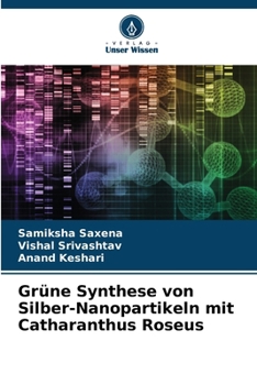 Paperback Grüne Synthese von Silber-Nanopartikeln mit Catharanthus Roseus [German] Book