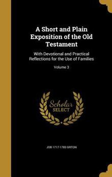 Hardcover A Short and Plain Exposition of the Old Testament: With Devotional and Practical Reflections for the Use of Families; Volume 3 Book