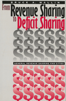Paperback From Revenue Sharing to Deficit Sharing: General Revenue Sharing and Cities Book