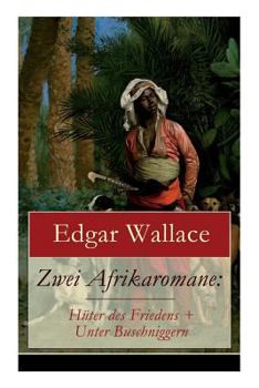 Zwei Afrikaromane: H�ter Des Friedens + Unter Buschniggern (Vollst�ndige Deutsche Ausgabe)