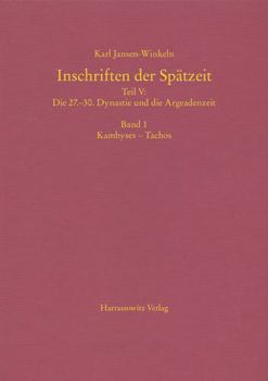 Hardcover Inschriften Der Spatzeit: Teil V: Die 27.-30. Dynastie Und Die Argeadenzeit. Band 1: Kambyses - Tachos. Band 2: Nektanebos II. - 4. Jahrhundert [German] Book