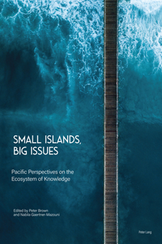 Hardcover Small Islands, Big Issues: Pacific Perspectives on the Ecosystem of Knowledge Book