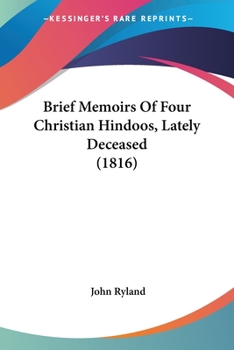 Paperback Brief Memoirs Of Four Christian Hindoos, Lately Deceased (1816) Book