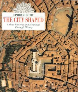 Paperback The City Shaped: Urban Patterns and Meanings Through History Book