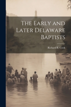 Paperback The Early and Later Delaware Baptists Book