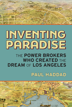 Hardcover Inventing Paradise: The Power Brokers Who Created the Dream of Los Angeles Book